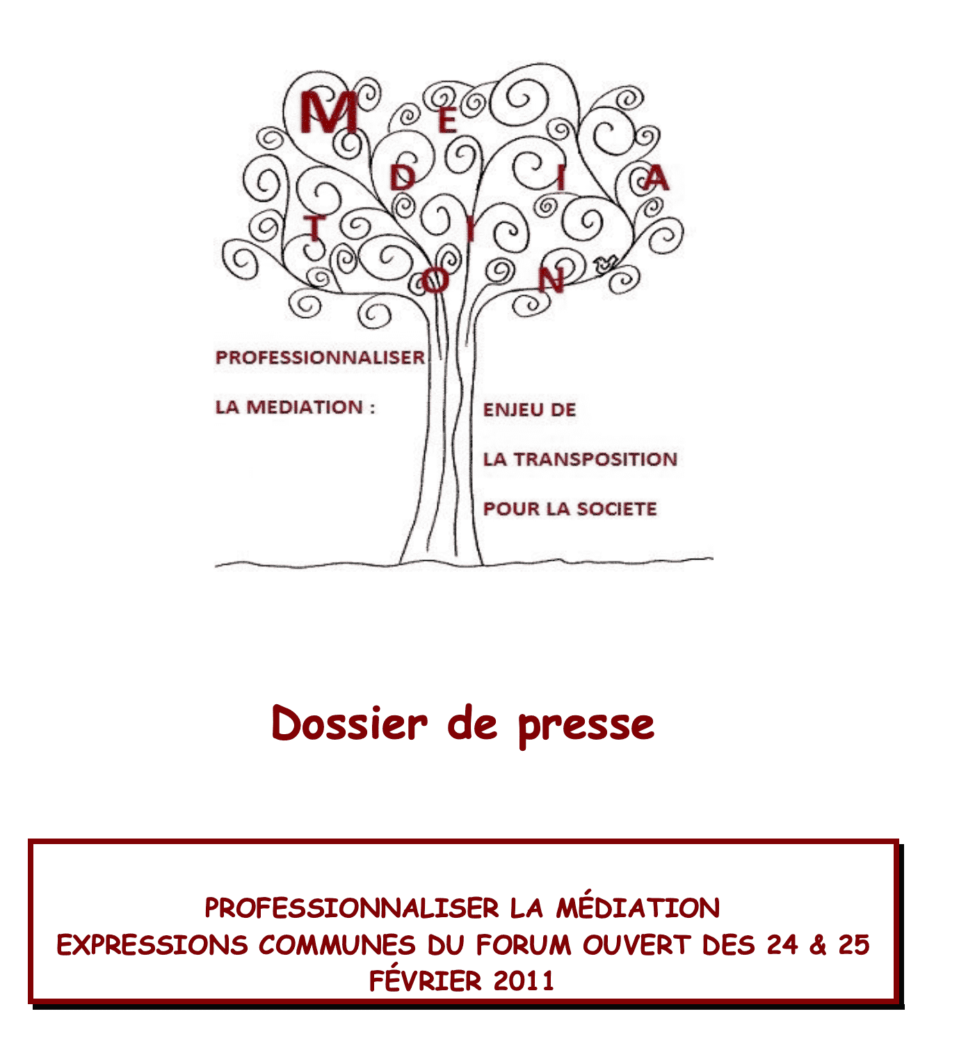 Dossier de presse PROFESSIONNALISER LA MÉDIATION EXPRESSIONS COMMUNES DU FORUM OUVERT DES 24 & 25 FÉVRIER 2011